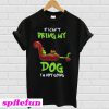 The Grinch If I can't bring my dog I'm not going T-shirt