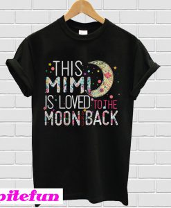 This mimi is loved to the moon and back T-shirt