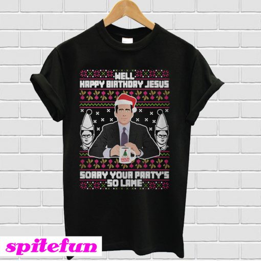 Well happy birthday jesus sorry your party's so lame T-shirt