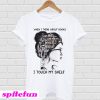 When I think about books I touch my shelf T-shirt