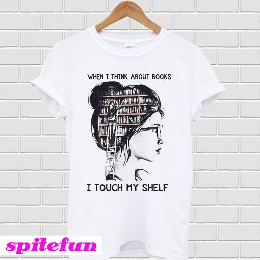 When I think about books I touch my shelf T-shirt