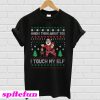 When I think about you I touch my elf Christmas T-shirt
