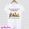 Winnie the Pooh you may say I’m a dreamer but I’m not the only one T-shirt