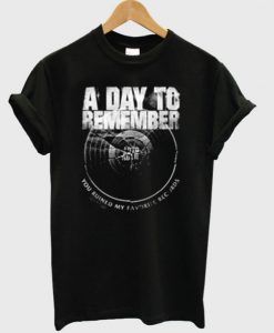 A day to remember you ruined my favorite record T-shirt