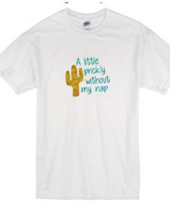 A little prickly without my nap T-shirt