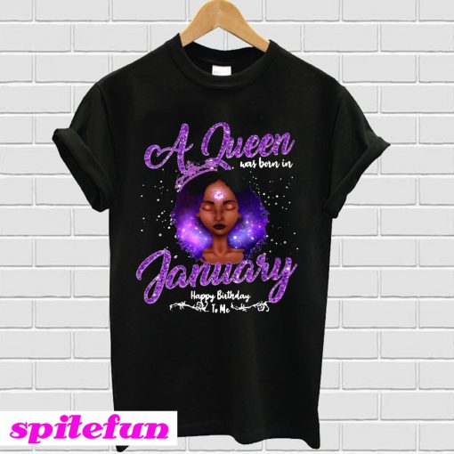 A Queen was born in January happy birthday T-shirt