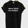 Alexa Block His Number T-Shirt