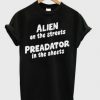 Alien On The Streets Preadator In The Sheets T-Shirt