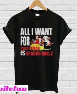 All I For Christmas Is Dragon Ball Z T-shirt