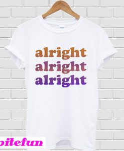 Alright Alright Alright T-shirt