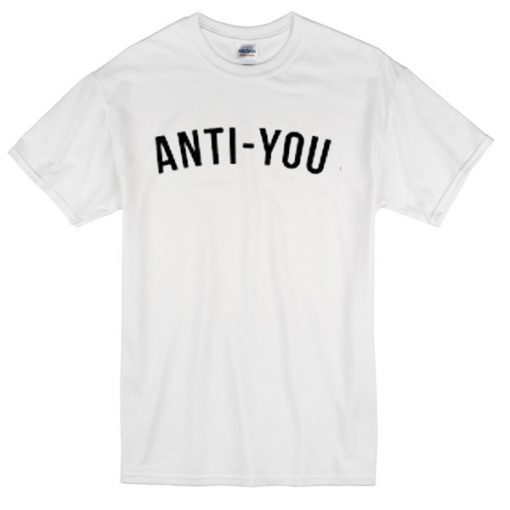 Anti you T-shirt