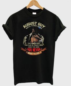 August Guy With Three Sides T-Shirt