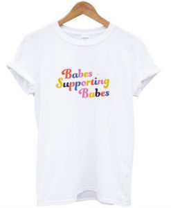 Babes Supporting Babes T-Shirt