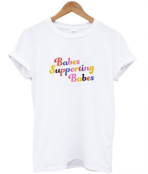 Babes Supporting Babes T-Shirt