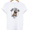 Baby Call Me Pug T-shirt