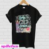 Baby it’s cold outside T-shirt