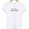 Be Cool Honey Bunny T-Shirt