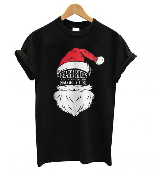Beard Rides Get You Off The Naughty List T-shirt