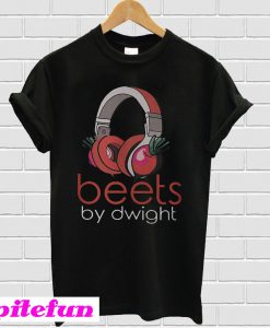 Beets by Dwight T-shirt