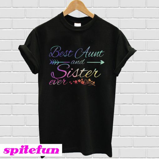 Best aunt and sister ever T-shirt