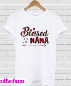 Blessed to be called Nana T-shirt