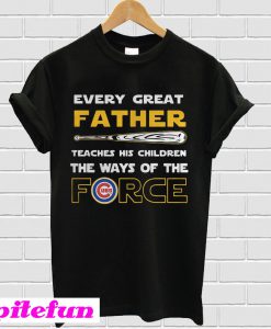 Chicago Cubs every great father teaches his children the ways of the force T-shirt