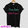 Cum hair don’t care T-shirt