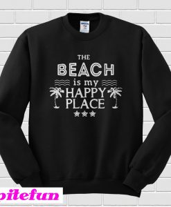 The beach is my happy place Sweatshirt