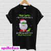 Dear Santa I Don't Care How Long I'm On The Naughty List That Was Funny T-Shirt