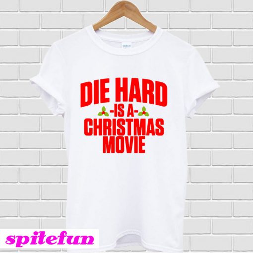 Die hard is a christmas movie T-shirt