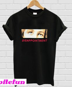 Disappointment T-Shirt