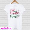 Don't get your tinsel in a tangle T-shirt