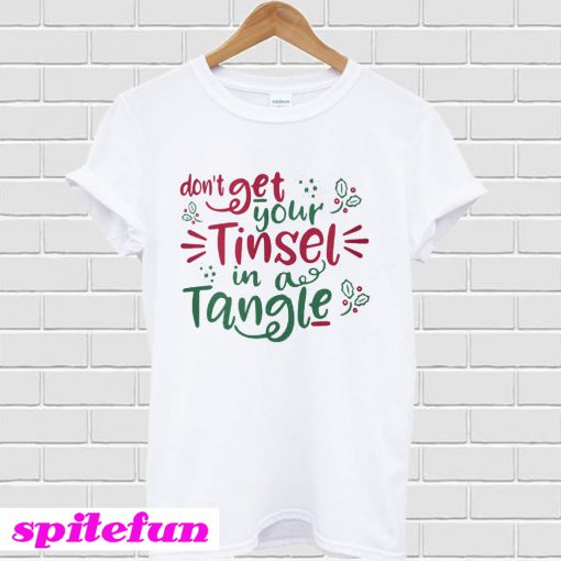 Don't get your tinsel in a tangle T-shirt