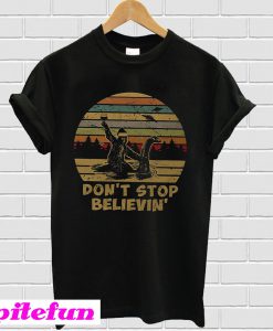 Don’t stop believin’ T-shirt