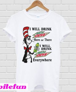 Dr Seuss I will drink Mountain Dew T-shirt