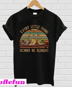 Every little thing gonna be alright T-shirt