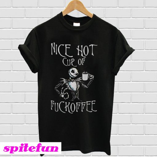 Jack Skellington nice hot cup of fuckoffee T-shirt