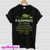 Farming the art of losing money while working 420 hours T-shirt
