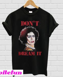 Frank N.furter don't dream IT Pennywise T-shirt