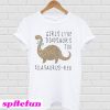 Girls love dinosaurs too Ella saurus-rex T-shirt