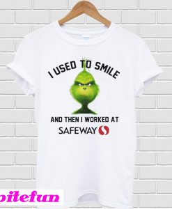 Grinch I Used To Smile And Then I Worked At Safeway T-Shirt