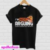 Gritty I’m Not Arguing I’m Explanining Why I’m Right T-shirt