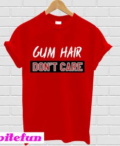 Gym hair don’t care T-shirt