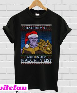 Half of You are on my Naughty List T-Shirt