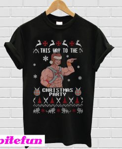 He-man this way to the Christmas party T-shirt