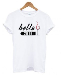 Hello 2019 Wine New Year T-shirt