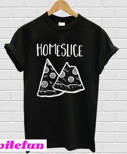 Homeslice pizza T-shirt