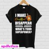 I Make Crown Royal Disappear What’s Your Superpower T-Shirt