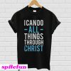 I can do all things through Christ T-shirt