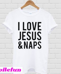 I love Jesus and naps T-shirt